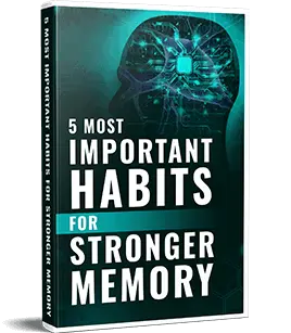Free Bonus #3: 5 Most Important Habits For Stronger Memory